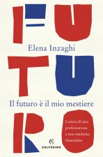 futuro è il mio mestiere. Lettera di una professoressa a uno studente rimandato