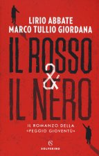 rosso & il nero. Il romanzo della «Peggio gioventù»