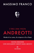 C'era una volta Andreotti. Ritratto di un uomo, di un'epoca e di un Paese