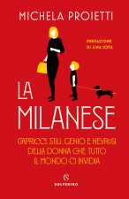 milanese. Capricci, stili, genio e nevrosi della donna che tutto il mondo ci invidia