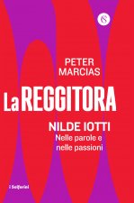 reggitora. Nilde Iotti. Nelle parole e nelle passioni