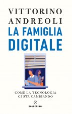 famiglia digitale. Come la tecnologia ci sta cambiando