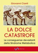 dolce catastrofe. Le conseguenze devastanti della sindrome metabolica