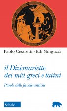 dizionarietto dei miti greci e latini. Parole delle favole antiche