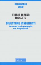 Diventare insegnanti. Verso una teoria pedagogica dell'insegnamento
