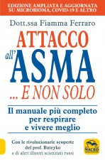 Attacco all'asma... e non solo. Il manuale più completo per respirare e vivere meglio, grazie alle rivoluzionarie scoperte del prof. Buteyko e di altr