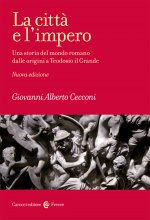 città e l'impero. Una storia del mondo romano dalle origini a Teodosio il Grande