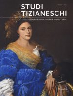 Studi tizianeschi. Annuario della Fondazione Centro studi Tiziano e Cadore