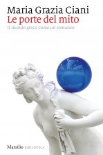 porte del mito. Il mondo greco come un romanzo