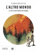 altro mondo. La vita in un pianeta che cambia