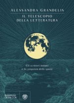 telescopio della letteratura. Gli scrittori italiani e la conquista dello spazio