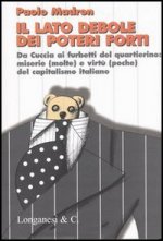 lato debole dei poteri forti. Da Cuccia ai furbetti del quartierino: miserie (molte) e virtù (poche) del capitalismo italiano