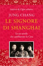 signore di Shanghai. Le tre sorelle che cambiarono la Cina