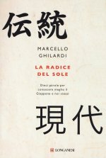radice del sole. Dieci parole per conoscere meglio il Giappone e noi stessi