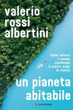 pianeta abitabile. Come salvare il mondo cambiando il nostro modo di viverlo