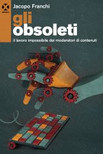 obsoleti. Il lavoro impossibile dei moderatori di contenuti