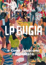 bugia e come l'abbiamo raccontata
