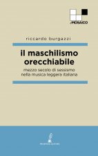 maschilismo orecchiabile. Mezzo secolo di sessismo nella musica leggera italiana