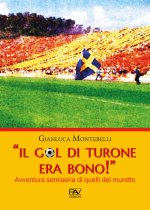 gol di Turone era bono!» Avventura semiseria di quelli del muretto