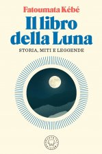 libro della Luna. Storia, miti e leggende