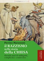 razzismo nella storia della chiesa. Duemila anni di ambiguità, complicità e connivenze
