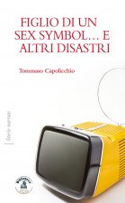 Figlio di un sex symbol... e altri disastri