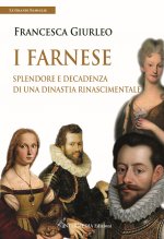 Farnese. Splendore e decadenza di una dinastia rinascimentale