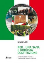 Per... una sana e robusta costituzione. La Costituzione italiana e l'educazione fisica e sportiva