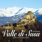 Valle di Susa. Camminando tra storia e natura