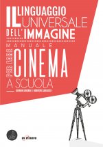 linguaggio universale dell'immagine. Manuale per fare cinema a scuola