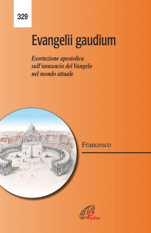Evangelii gaudium. Esortazione Apostolica sull'annuncio del Vangelo nel mondo attuale