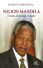 Nelson Mandela. L'uomo, lo statista, il leader