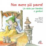 Non avere più paura! Un aiuto per bambini e genitori