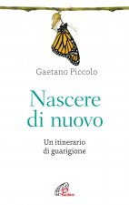 Nascere di nuovo. Un itinerario di guarigione