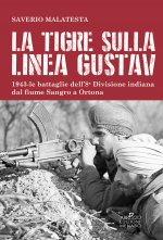 tigre sulla linea Gustav. 1943. Le battaglie dell'8ª Divisione indiana dal fiume Sangro a Ortona