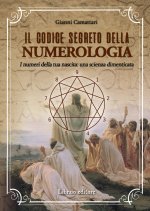 codice segreto della numerologia. I numeri della tua nascita: una scienza dimenticata