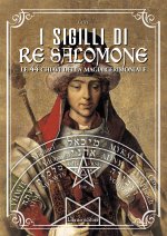 sigilli di re Salomone. Le 44 chiavi della magia cerimoniale