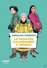 ragazze salveranno il mondo. Da Rachel Carson a Greta Thunberg: un secolo di lotta per la difesa dell’ambiente