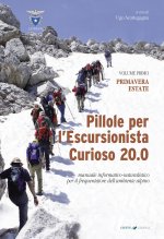 Pillole per l'escursionista curioso 20.0. Manuale informativo-naturalistico per il frequentatore dell'ambiente alpino