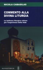 Commento alla divina liturgia. La bellezza liturgica chiave per l'esperienza della fede
