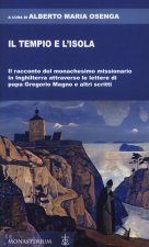 tempio e l'isola. Il racconto del monachesimo missionario in Inghilterra attraverso le lettere di papa Gregorio Magno e altri scritti