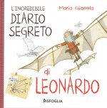 incredibile diario segreto di Leonardo. I geniacci