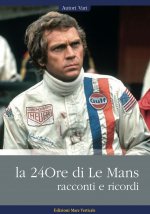 24ore di Le Mans. Racconti e ricordi