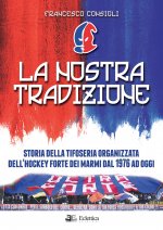 nostra tradizione. Storia della tifoseria organizzata dell'Hockey Forte dei Marmi dal 1976 ad oggi