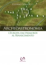 Archeoastronomia. L'Europa dai primordi al Rinascimento
