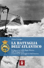 battaglia dell'atlantico. Le operazioni della Regia Marina, della Kriegsmarine e l'attività di spionaggio in Sud America
