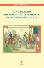 normanno Boemondo «Miles Christi» principe di Antiochia