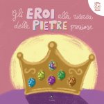 eroi alla ricerca delle pietre preziose