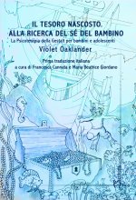 tesoro nascosto. Alla ricerca del sé del bambino. La psicoterapia della Gestalt per bambini e adolescenti