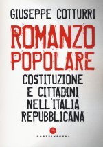 Romanzo popolare. Costituzione e cittadini nell'Italia repubblicana